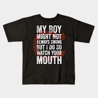 My Might Not Always Swing But I Do So Watch Your Mouth Kids T-Shirt